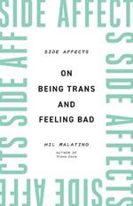 Side Affects: On Being Trans and Feeling Bad