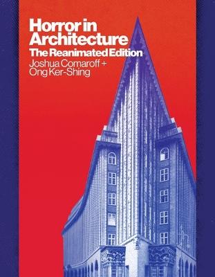 Horror in Architecture: The Reanimated Edition - Joshua Comaroff,Ong Ker-Shing - cover