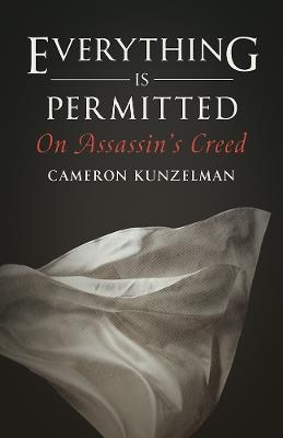 Everything Is Permitted: On Assassin's Creed - Cameron Kunzelman - cover