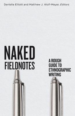 Naked Fieldnotes: A Rough Guide to Ethnographic Writing - cover