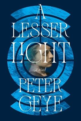 A Lesser Light - Peter Geye - cover