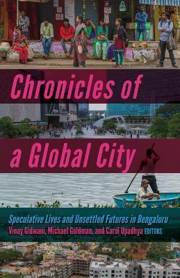 Chronicles of a Global City: Speculative Lives and Unsettled Futures in Bengaluru - cover