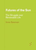 Futures of the Sun: The Struggle Over Renewable Life