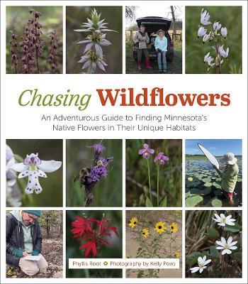 Chasing Wildflowers: An Adventurous Guide to Finding Minnesota's Native Flowers in Their Unique Habitats - Phyllis Root - cover