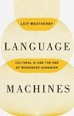 Language Machines: Cultural AI and the End of Remainder Humanism