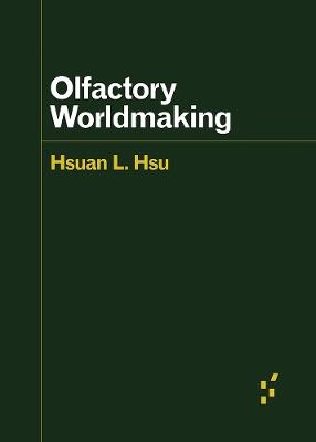 Olfactory Worldmaking - Hsuan L. Hsu - cover
