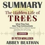 Summary of The Hidden Life of Trees: What They Feel, How They Communicate - Discoveries from a Secret World by Peter Wohlleben