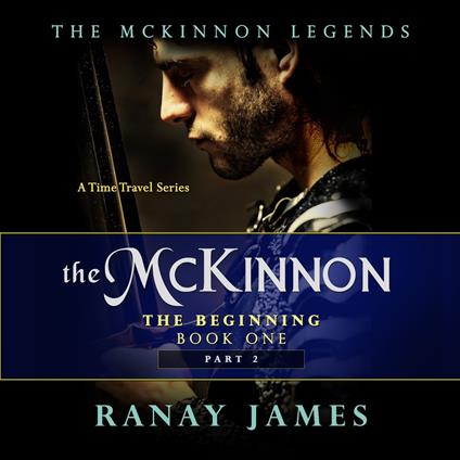 The McKinnon The Beginning: Book 1 Part 2 The McKinnon Legends (A Time Travel Series)