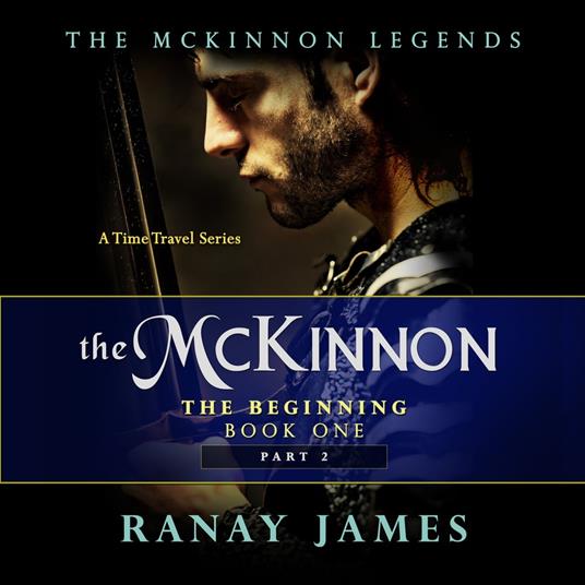 The McKinnon The Beginning: Book 1 Part 2 The McKinnon Legends (A Time Travel Series)