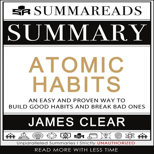 Summary of Atomic Habits: An Easy and Proven Way to Build Good Habits and Break Bad Ones by James Clear