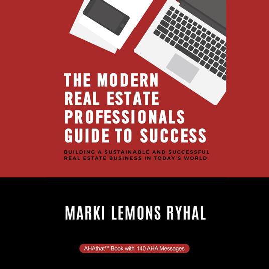 The Modern Real Estate Professionals Guide to Success