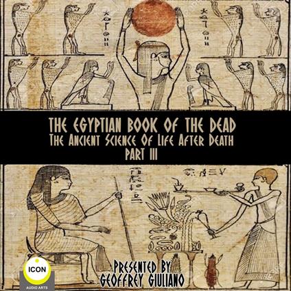 The Egyptian Book Of The Dead - The Ancient Science Of Life After Death - Part 3