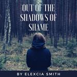 Out Of The Shadows Of Shame