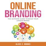 Online Branding: The Ultimate Guide to Build Your Unique Brand