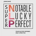 Super NLP: Your success depends only upon you