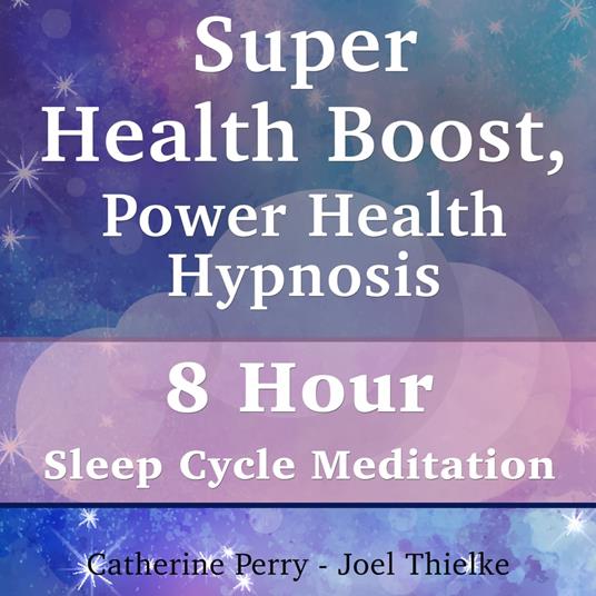 Super Health Boost, Power Health Hypnosis: 8 Hour Sleep Cycle Meditation