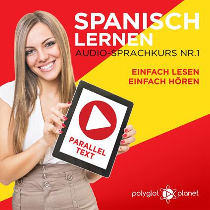 Spanisch Lernen - Einfach Lesen - Einfach Hören: Paralleltext - Audio-Sprachkurs Nr. 1