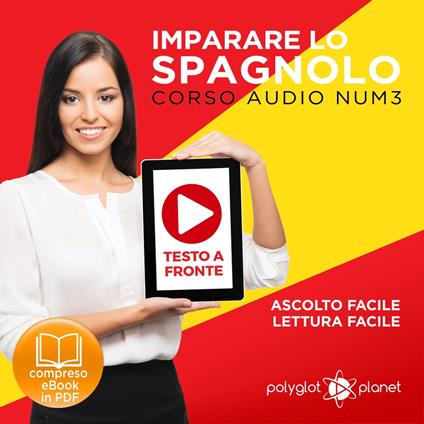 Imparare lo Spagnolo - Lettura Facile - Ascolto Facile - Testo a Fronte: Spagnolo Corso Audio Num. 3 [Learn Spanish - Easy Reading - Easy Listening]