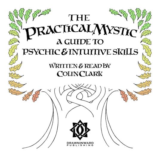 The Practical Mystic - A Guide to Psychic & Intuitive Skills