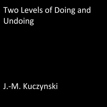Two Levels of Doing and Undoing