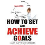 How To Set And Achieve Goals