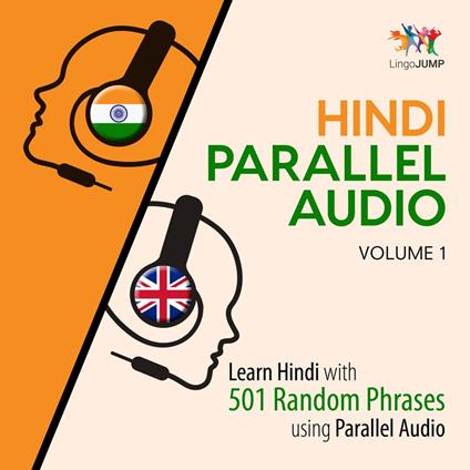 Hindi Parallel Audio - Learn Hindi with 501 Random Phrases using Parallel Audio - Volume 1