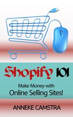 Shopify 101: Make Money With Online Selling Sites!