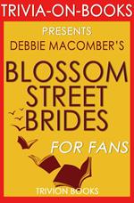 Blossom Street Brides: A Blossom Street Novel by Debbie Macomber (Trivia-On-Books)