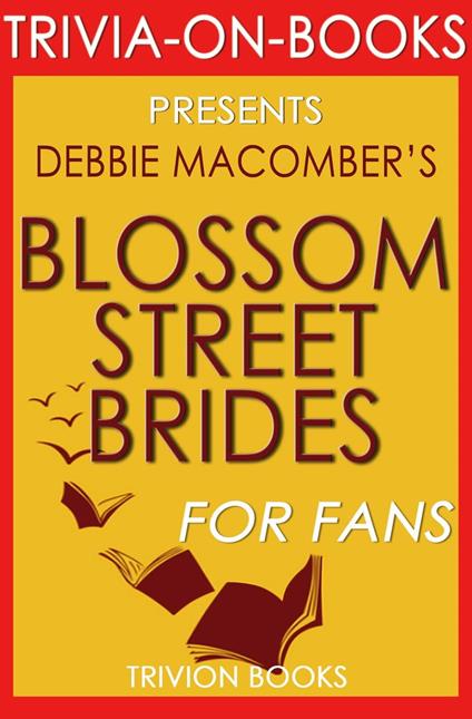Blossom Street Brides: A Blossom Street Novel by Debbie Macomber (Trivia-On-Books)