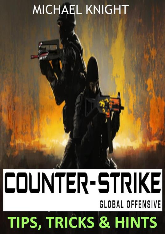 Counter-Strike Global Offensive Tips, Tricks & Hints