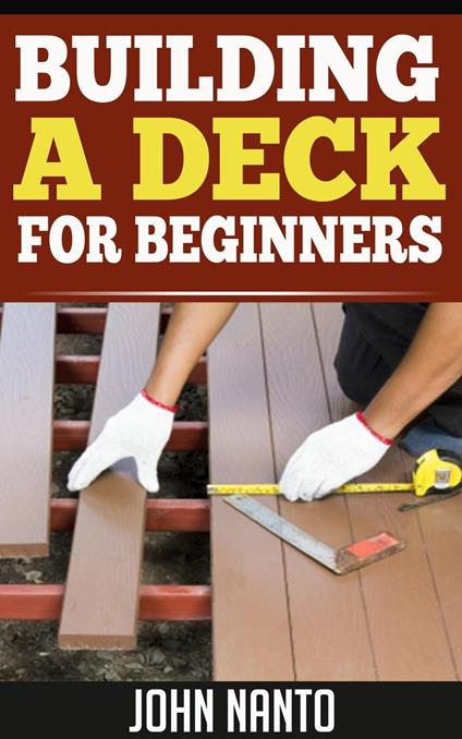 Building a Deck - For Beginners