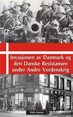 Invasjonen av Danmark og den Danske Resistansen under Andre Verdenskrig