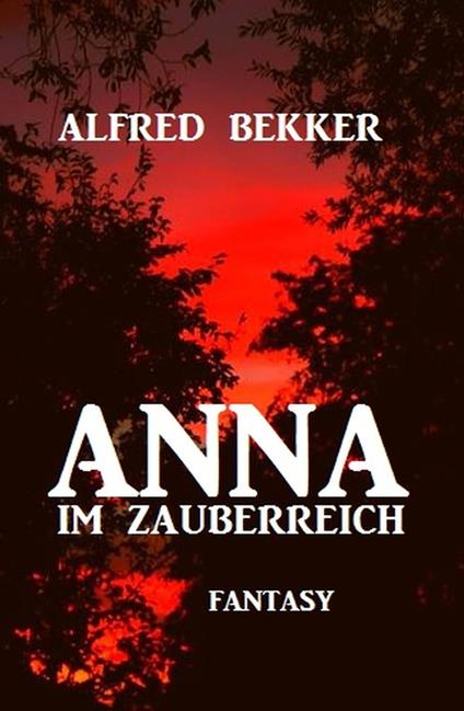 Anna im Zauberreich - Alfred Bekker - ebook