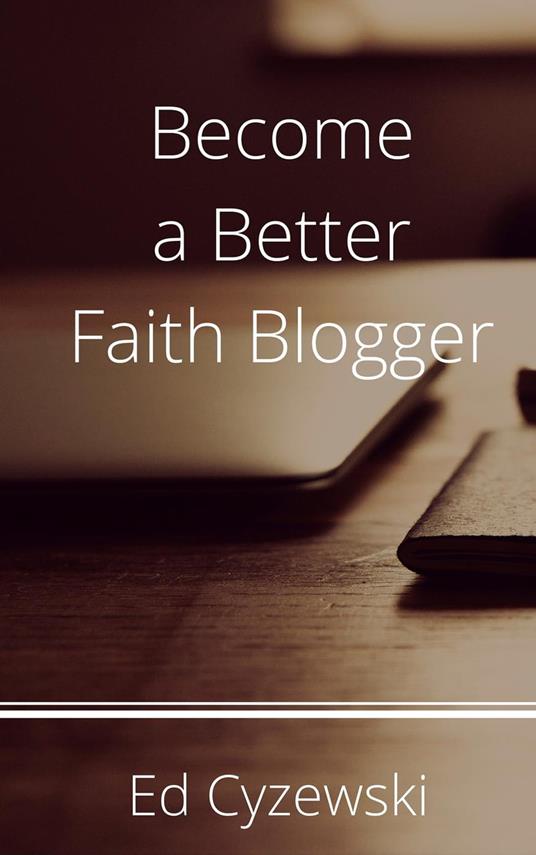 Become a Better Faith Blogger