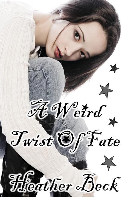 A Weird Twist Of Fate - Heather Beck - ebook