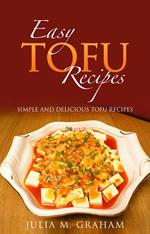 Easy Tofu Recipes : Simple and Delicious Tofu Recipes