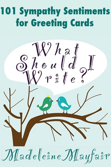 What Should I Write? 101 Sympathy Sentiments for Greeting Cards