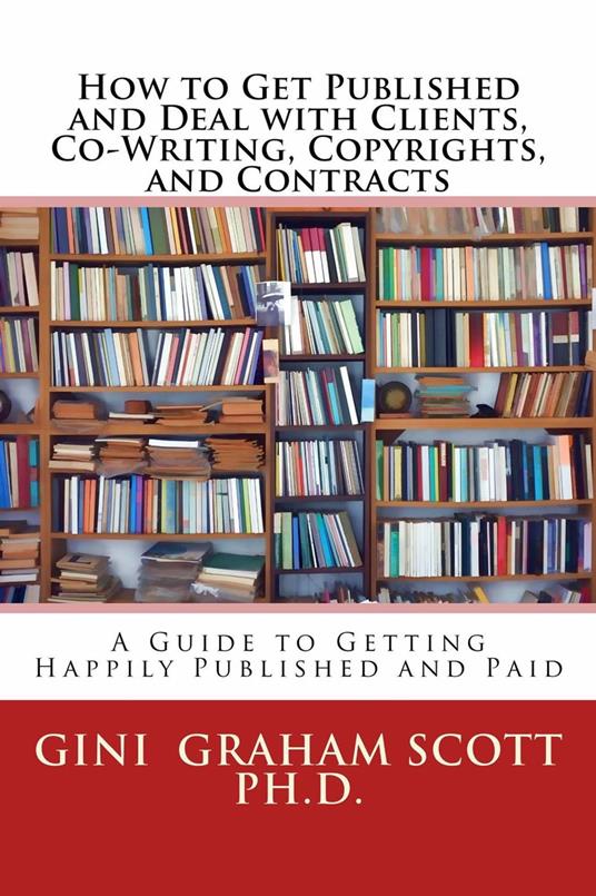 How to Get Published and Deal with Clients, Co-Writing, Copyrights, and Contracts