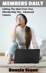 Members Daily: Getting The Most From Your Membership Site - Advanced Lessons