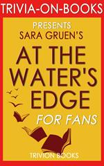 At the Water's Edge: A Novel by Sara Gruen (Trivia-On-Books)
