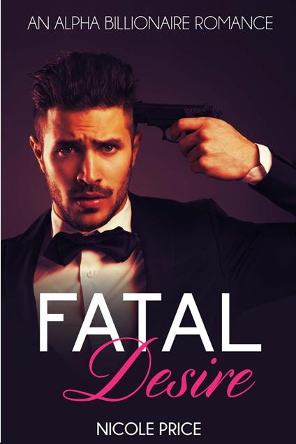 Billionaire Romance: Fatal Desire