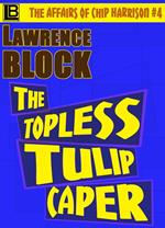The Topless Tulip Caper