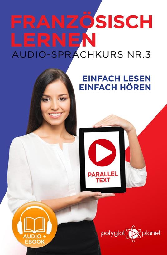 Französisch Lernen - Einfach Lesen | Einfach Hören | Paralleltext Audio-Sprachkurs Nr. 3