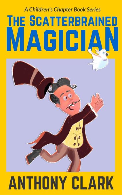 The Scatterbrained Magician - Anthony Clark - ebook