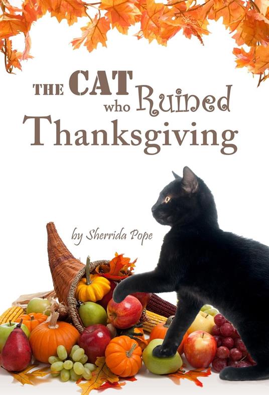 The Cat who Ruined Thanksgiving: A Chapter Book for Early Readers