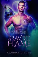 Bravest Flame (Mythical Knights Book 3)