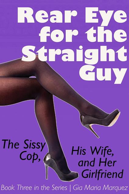 The Sissy Cop, His Wife and Her Girlfriend