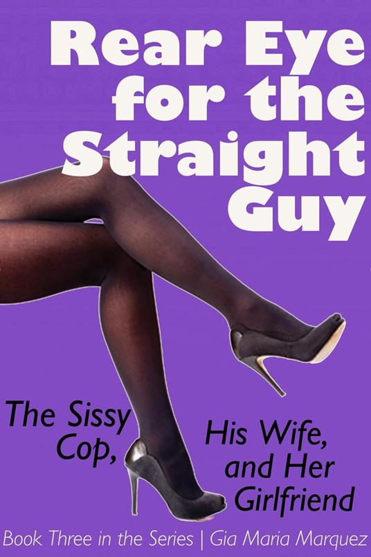 The Sissy Cop, His Wife and Her Girlfriend