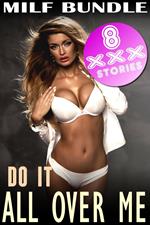 Do It All Over Me : 8 Story MILF Bundle