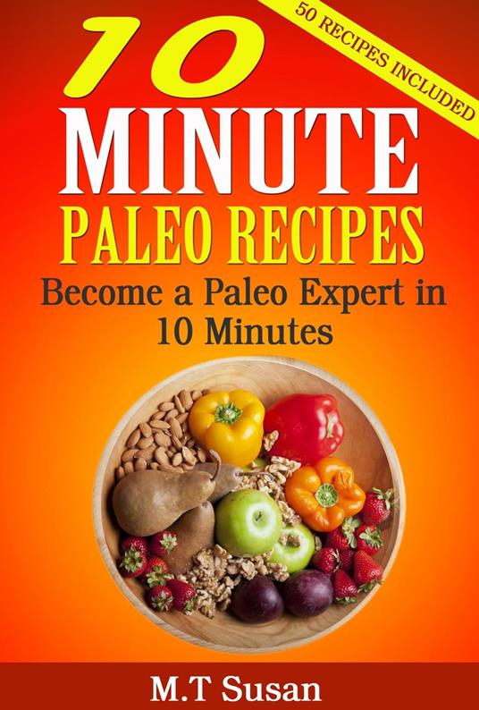 10 Minute Paleo Recipes Become a Paleo Expert in 10 Minutes